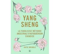 Yang Sheng: La fabuleuse méthode ancestrale chinoise d'autoguérison