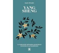Yang Sheng: La fabuleuse méthode ancestrale chinoise d'autoguérison