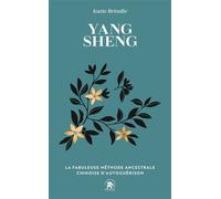 Yang Sheng La fabuleuse méthode ancestrale chinoise d'autoguérison - Katie Brindle - Lotus Et L'elephant - Poche - Guide
