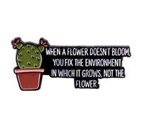 yangjinyu Broche en émail avec inscription « When A Flower Doesn't Bloom, You Fix The Environment In Which It Grows, Not The Flower » en émail motif cactus mignon vert pour vêtements sacs