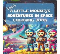 Yani's 3 Little Monkeys Adventures in Space Coloring Book Ages 6-10: Out-of-This-World Fun for Young Explorers!