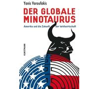 Yanis Varoufakis Dr Der globale Minotaurus: Amerika und die Zukunft der (Poche)