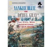 Yankee Blue or Rebel Gray?: The Civil War Adventures of Sam Shaw