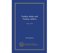 Yankee ships and Yankee sailors: tales of 1812