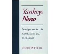 Yankeys Now, Nber Series on Long-Term Factors in Economic Development Joseph P. Ferrie (Auteur)