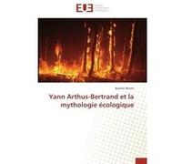Yann arthus-bertrand et la mythologie écologique MIORIN-B (Auteur)