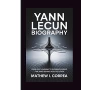 YANN LECUN BIOGRAPHY: From Deep Learning to Superintelligence - The Mind Behind AI's Evolution