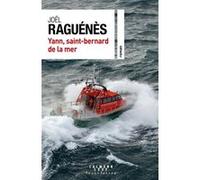 Joël Raguenes – Yann, Saint-Bernard de la mer – Roman – Broché – Éditions Calmann-Lévy