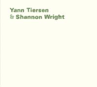 Yann Tiersen et Shannon Wright – Yann Tiersen-Shannon Wright (éponyme) – CD