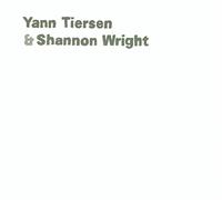 Yann Tiersen et Shannon Wright – Yann Tiersen-Shannon Wright (éponyme) – CD