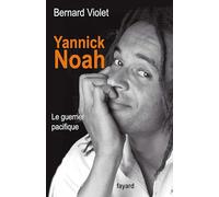 Yannick Noah. Le guerrier pacifique