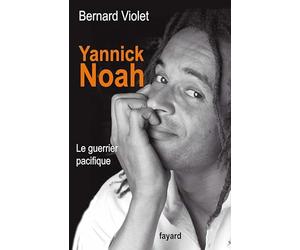 Yannick Noah. Le guerrier pacifique