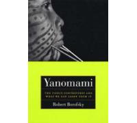 Yanomami : The Fierce Controversy And What We Can Learn From It California Series In Public Anthropology