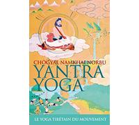 Yantra yoga - Le yoga tibétain du mouvement