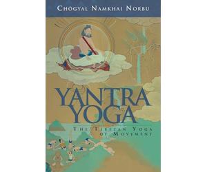 Yantra Yoga: Tibetan Yoga Of Movement