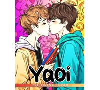 Yaoi Coloring Book: Hot Anime Guys With Manga Style Coloring Pages With Incredible Illustrations Unleash Creativity Energy Gift Idea For Adults And Anime Fans Fun And Relaxation