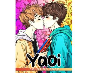 Yaoi Coloring Book: Hot Anime Guys With Manga Style Coloring Pages With Incredible Illustrations Unleash Creativity Energy Gift Idea For Adults And Anime Fans Fun And Relaxation