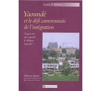Yaoundé et le défi camerounais de l'intégration : À quoi sert une capitale d'Afrique tropicale ?