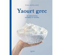 Yaourt grec 50 variations sucrées et salées - Dina Nikolaou - Hachette Pratique - ebook (ePub) - Guide