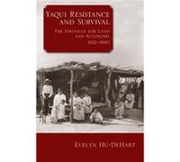 Yaqui Resistance and Survival - Evelyn HuDeHart - University of Wisconsin Press - Livre en Anglais - Paperback Evelyn HuDeHartEvelyn HuDeHart (Auteur)