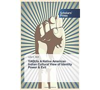 Yaquix A Native American Indian Cultural View Of Identity Power & Evil