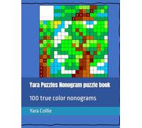 Yara Puzzles Nonogram puzzle book: 100 true color nonograms