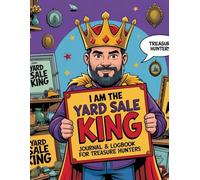 Yard Sale King: Journal & Logbook for Treasure Hunters and Resellers