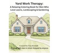 Yard Work Therapy: A Coloring Book for Men: Created with men in mind. Enjoyed by anyone.