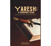 YARESH: O HERDEIRO LEGAL: Entrar em guerra para tomar aquilo que Deus já declarou como seu.