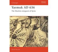 Yarmuk Ad 636: The Muslim Conquest of Syria