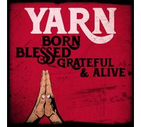 Yarn Born Blessed Grateful & Alive (Vinyl)