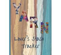 Yarn Lover's Stash Tracker: A Yarn Inventory Journal and Organizer for Knitting, Crochet, and Fiber Arts Projects
