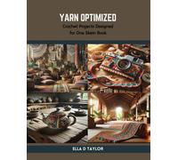 Yarn Optimized: Crochet Projects Designed For One Skein Book