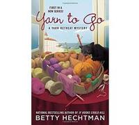 Yarn to Go (Yarn Retreat Mysteries) Hechtman, Betty (Auteur)