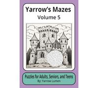 Yarrow’s Mazes Volume 5: Fun mazes | 6x9 inches, 111 pages | 50 Puzzles ... Great for Vacations, Road Trips, Airplanes, and Spare time.