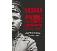 Yashka, journal d'une femme combattante - Russie 1914-1917: Russie 1914-1917