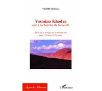 Yasmina Khadra Ou La Recherche De La Vérité - Etude De La Trilogie Sur Le Malentendu Entre L'orient Et L'occident