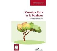 YASMINA REZA ET LE BONHEUR: Théâtre et romans