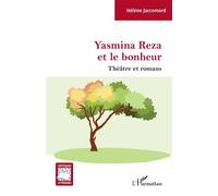 YASMINA REZA ET LE BONHEUR: Théâtre et romans