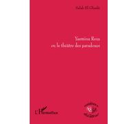 Salah El Gharbi – Yasmina Reza ou le théâtre des paradoxes – Broché – L'Harmattan