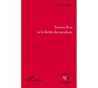 Yasmina Reza ou le théâtre des paradoxes - Salah El Gharbi - L'harmattan - broché - Etude