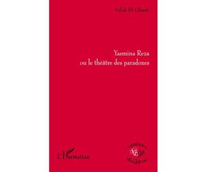 Yasmina Reza ou le théâtre des paradoxes - Salah El Gharbi - L'harmattan - broché - Etude