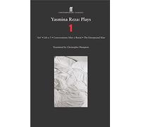 Yasmina Reza – Plays One : Art, The Unexpected Man, Conversations After a Burial, Life X 3