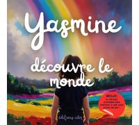Yasmine découvre le monde: Livre personnalisé, histoire magique, affirmations positives, éveil et émerveillement, moment en famille, confiance en soi, ... paisible : Yasmine découvre le monde