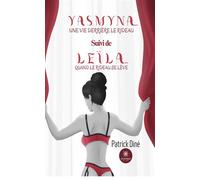 Yasmyna... une vie derrière le rideau Suivi de Leïla... quand le rideau se lève - Patrick Dine - Le Lys Bleu - broché - Roman