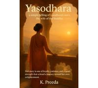 Yasodhara: Her story is one of loyalty, patience, and a quiet strength that echoed a journey toward her own enlightenment.