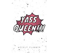 Yass Queen Weekly Planner for Fierce Kween - Cool Comic Design in Pink and White: Undated Weekly Planner Notebook with To Do List for Productivity, ... Tracker, 120 Pages (6" x 9"), Matte Cover