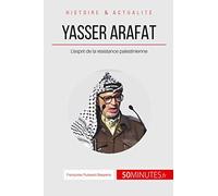 Yasser Arafat: L'esprit de la résistance palestinienne