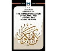 Yasser Tabbaa's The Transformation of Islamic Art During the Sunni Revival (The Macat Library) - [Version Originale] Inconnu (Auteur)