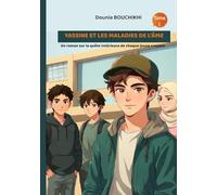 Yassine et les maladies de l’âme: Un roman sur la quête intérieure de chaque jeune croyant